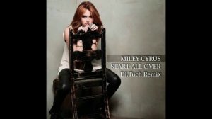 MILEY CYRUS - START ALL OVER (DJ.Tuch Remix)