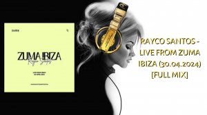 Rayco Santos - live from Zuma Ibiza (30.04.2024) [Full Mix]