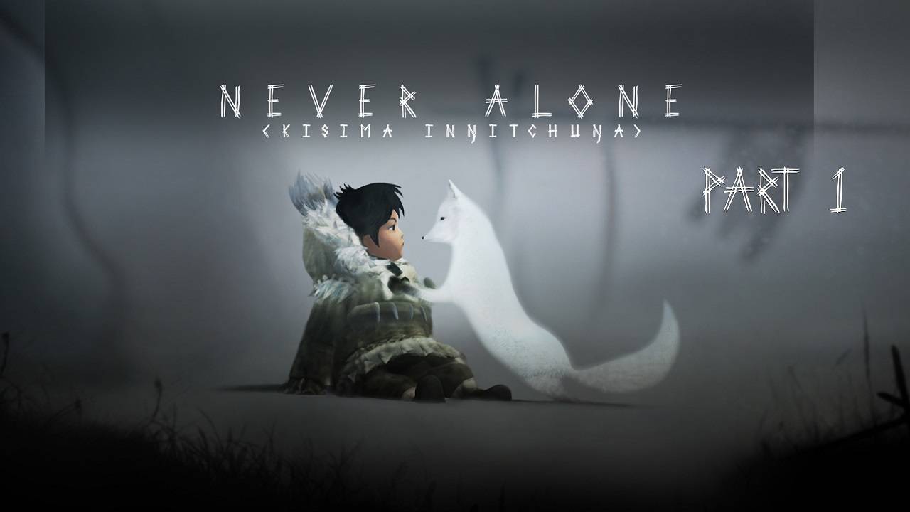 Never Alone | Прохождение | Часть 1 | Инуитская сказка «Кунууксааюка» | Легенды народов севера