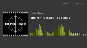 The Film Geezers Podcast - Episode 1