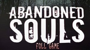 Очередной блогер на очередной заброшке┃Abandoned Souls Full game