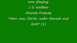 J G Walther - Chorale Prelude "Herr Jesu Christ, wahr Mensch und Gott" (1)