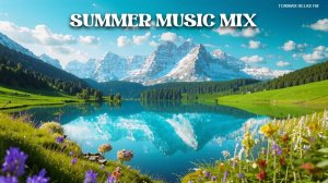 SUMMER MUSIC MIX 1 | Танцевальная музыка | Музыка для отдыха, работы и учёбы | Лучшая музыка 2024