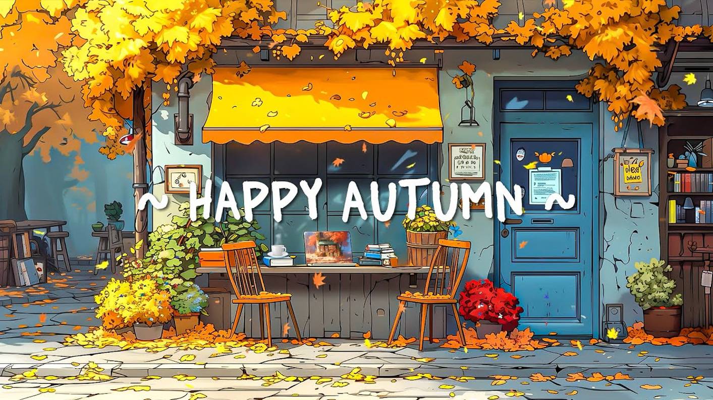 Happy Autumn Mood | Чиловые Ритмы Осени