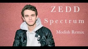 Zedd featuring Matthew Koma - Spectrum (Modish Remix)