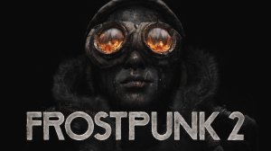 Frostpunk 2 - 08 - Возвращаем Доверие