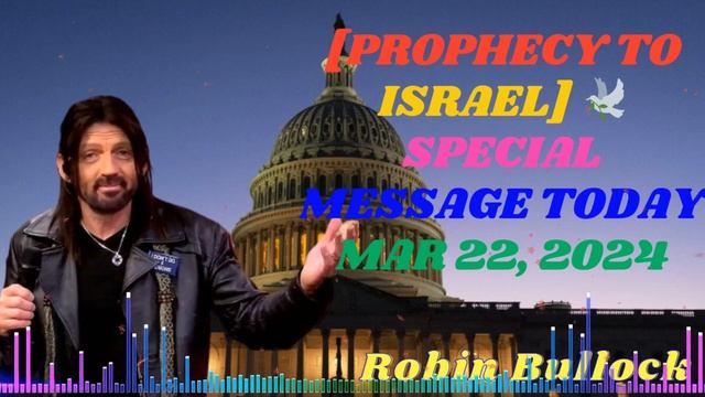 [PROPHECY TO ISRAEL] 🕊️ SPECIAL MESSAGE TODAY MAR 22, 2024 II Robin Bullock Word
