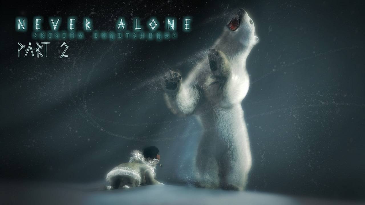 Never Alone | Прохождение | Часть 2 | Инуитская сказка «Кунууксааюка» | Легенды народов севера