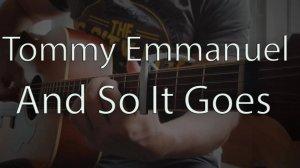 Tommy Emmanuel - And So It Goes / Fingerstyle guitar cover