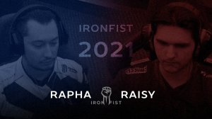 [19] rapha vs Raisy (IronFist 2021 GF)