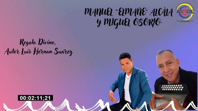 Manuel "El Mañe"Alcála Y miguel Osorio - Regalo Divino (Audio) #ACIMCOL смотреть онлайн