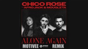 Chico Rose feat. Afrojack & Mougleta - Alone Again (Motivee Remix)