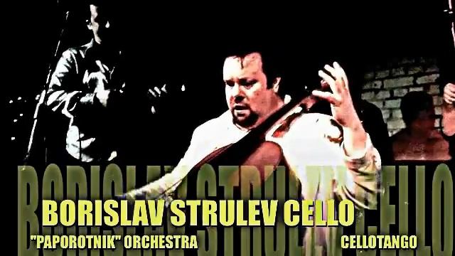 BORISLAV STRULEV AND 'PAPOROTNIK ORCHESTRA CELLOTANGO POLKA
