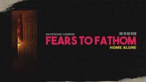 Fears to Fathom: Home Alone