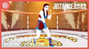 Just Dance 2025 Edition - Unstoppable - Боксёрская версия by Sia