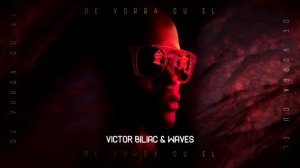 Victor Biliac & Waves - De Vorba Cu El ( Radio Edit )
