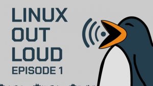 Steaming Up About Linux Gaming | Linux Out Loud 01