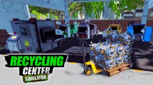 Сделки с ломом - Recycling Center Simulator #6