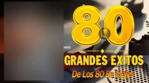 Clasicos De Los 80 - 80s Music Greatest Hits - Grandes Exitos 80 y 90 En Ingles