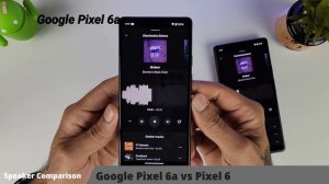 Google Pixel 6a vs The Pixel 6 Speaker Comparison