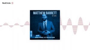 Doctrine and Devotion (625) - Matthew Barrett on the Trinity