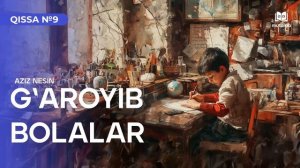 Gʻaroyib bolalar | Qissa №9 | Mutolaa