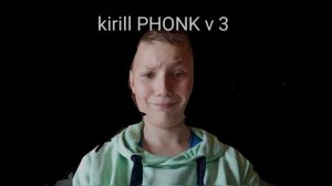 Kirill PHONK v 3