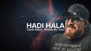Cheb Bilal - HADI HALA (Remix By Toni)