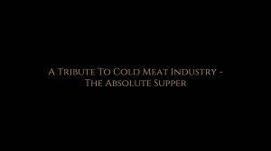 A Tribute To Cold Meat Industry   - The Absolute Supper