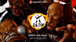 Onyx Last Dayz remix by ZS TOP