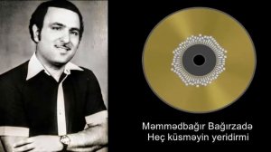 Məmmədbağır Bağırzadə - Heç küsməyin yeridirmi