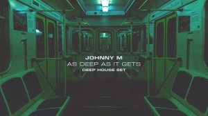 Johnny M - As Deep As It Gets Deep House Set - (VEVAL)