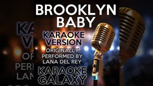 Brooklyn Baby (Karaoke Version) (Originally Performed By Lana Del Rey)