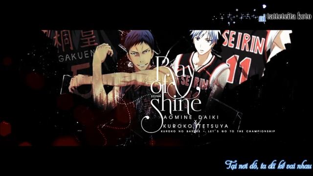[Kuroko no Basket] [Vietsub Character Song] RAY OF SHINE - Aomine Daiki ft. Kuroko Tetsuya