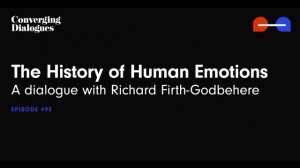 #95 - The History of Human Emotions: A Dialogue with Richard Firth-Godbehere