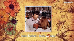 Ivica Šerfezi - Ruže za tebe (Buquet Of Roses)