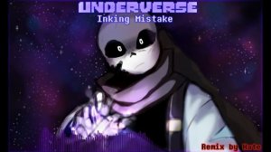 Underverse - Inking Mistake (Remix)