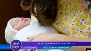 58 yaşlı Təranə Qumral 4-cü dəfə ANA OLDU