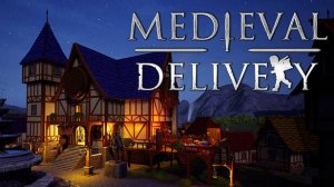 [СТРИМ] ▷Medieval Delivery ▷ Доставка средневековом мире ▷ Курьер Средневековья