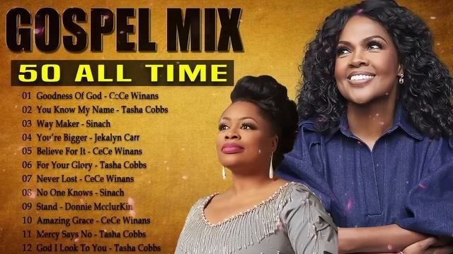 GOODNESS OF GOD  - Top 50 Gospel Music Of All Time - CeCe Winans, Tasha Cobbs, Jekalyn Carr