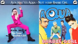 Ava Max Vs Aqua - Not your Barbie Girl² (Mashup)