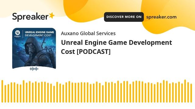 [PODCAST] Unreal Engine Game Development Cost
