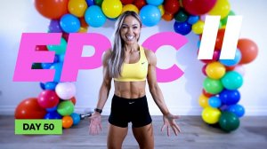 Caroline Girvan - THE FINALE Full Body Workout | EPIC II - Day 50