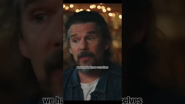 "Know yourself" by Ethan Hawke #motivational #ethanhawke