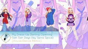 My Dress-Up Darling OP - San San Days (House/Dance Remix)