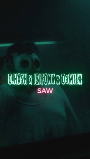 D.HASH x IZIFONK x DØMIEX - SAW