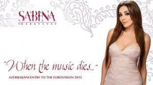 Sabina Babayeva - Eurovision 2012_ Azerbaijan - When the Music Dies - Official song.mp4