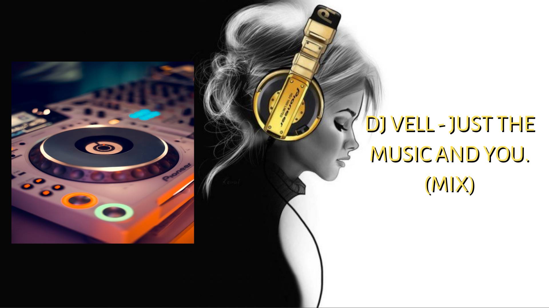 Dj Vell - Just the music and you. (mix)