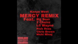Kanye West - Mercy Remix (feat. Big Sean, 2 Chainz Lil Wayne, Rick Ross, Chris Brown, Nicki Minaj)