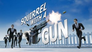 Squirrel with a Gun - Белка с Пушкой